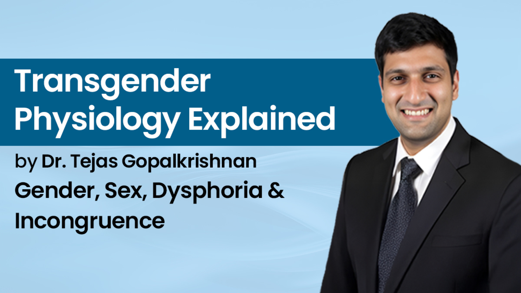 Dr. Tejas Gopalkrishnan